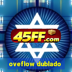oveflow dublado